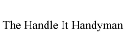 THE HANDLE IT HANDYMAN trademark