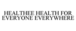 HEALTHEE HEALTH FOR EVERYONE EVERYWHERE trademark