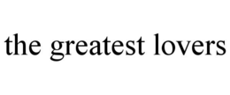 THE GREATEST LOVERS trademark