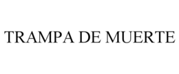 TRAMPA DE MUERTE trademark