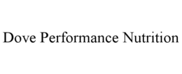 DOVE PERFORMANCE NUTRITION trademark