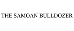 THE SAMOAN BULLDOZER trademark