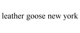 LEATHER GOOSE NEW YORK trademark