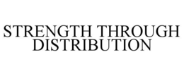 STRENGTH THROUGH DISTRIBUTION trademark