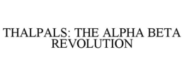 THALPALS: THE ALPHA BETA REVOLUTION trademark