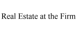REAL ESTATE AT THE FIRM trademark