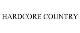 HARDCORE COUNTRY trademark