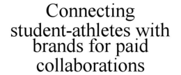 CONNECTING STUDENT-ATHLETES WITH BRANDS FOR PAID COLLABORATIONS trademark