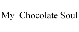 MY CHOCOLATE SOUL trademark