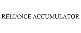 RELIANCE ACCUMULATOR trademark