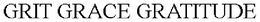 GRIT GRACE GRATITUDE trademark