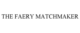 THE FAERY MATCHMAKER trademark