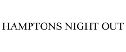 HAMPTONS NIGHT OUT trademark