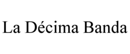 LA DÉCIMA BANDA trademark