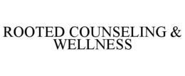 ROOTED COUNSELING & WELLNESS trademark