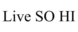 LIVE SO HI trademark