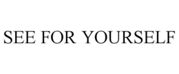 SEE FOR YOURSELF trademark