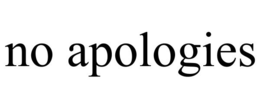 NO APOLOGIES trademark