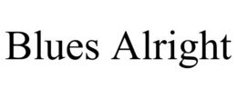 BLUES ALRIGHT trademark