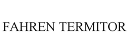 FAHREN TERMITOR trademark
