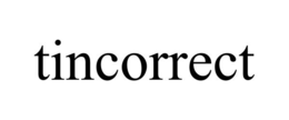 TINCORRECT trademark