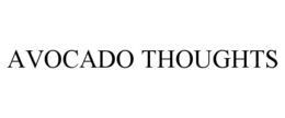 AVOCADO THOUGHTS trademark