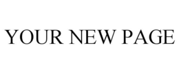 YOUR NEW PAGE trademark