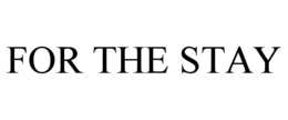 FOR THE STAY trademark