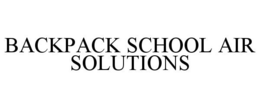 BACKPACK SCHOOL AIR SOLUTIONS trademark