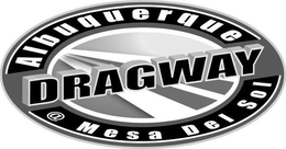 ALBUQUERQUE DRAGWAY @ MESA DEL SOL trademark