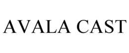 AVALA CAST trademark