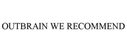 OUTBRAIN WE RECOMMEND trademark
