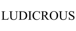 LUDICROUS trademark