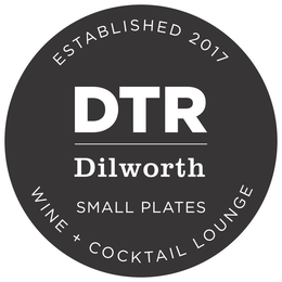 ESTABLISHED 2017 DTR DILWORTH SMALL PLATES WINE + COCKTAIL LOUNGE trademark