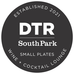 ESTABLISHED 2021 DTR SOUTHPARK SMALL PLATES WINE + COCKTAIL LOUNGE trademark