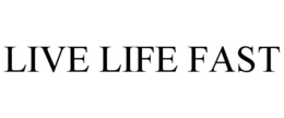 LIVE LIFE FAST trademark