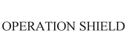 OPERATION SHIELD trademark