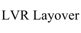 LVR LAYOVER trademark
