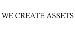 WE CREATE ASSETS trademark