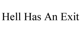 HELL HAS AN EXIT trademark
