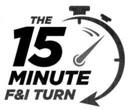 THE 15 MINUTE F&I TURN trademark
