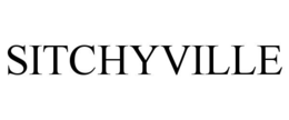 SITCHYVILLE trademark