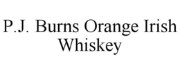 P.J. BURNS ORANGE IRISH WHISKEY trademark