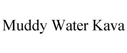 MUDDY WATER KAVA trademark
