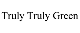 TRULY TRULY GREEN trademark