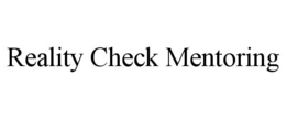 REALITY CHECK MENTORING trademark