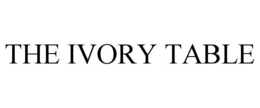 THE IVORY TABLE trademark