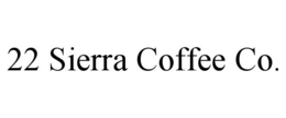 22 SIERRA COFFEE CO. trademark