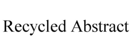 RECYCLED ABSTRACT trademark