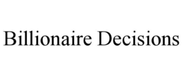BILLIONAIRE DECISIONS trademark